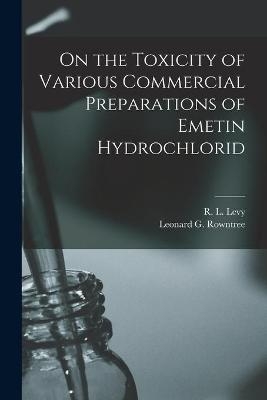 On the Toxicity of Various Commercial Preparations of Emetin Hydrochlorid [microform] - 