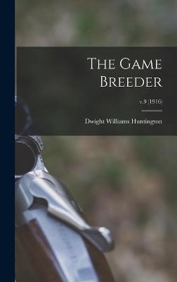 The Game Breeder; v.9 (1916) - 