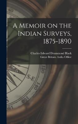 A Memoir on the Indian Surveys, 1875-1890 - 