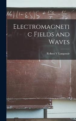 Electromagnetic Fields and Waves - Robert V Langmuir