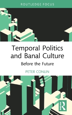 Temporal Politics and Banal Culture - Peter Conlin