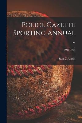 Police Gazette Sporting Annual ..; 1913-1914 - Sam C Austin