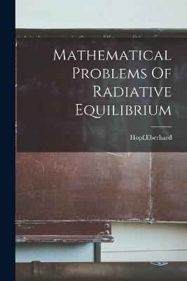 Mathematical Problems Of Radiative Equilibrium - 