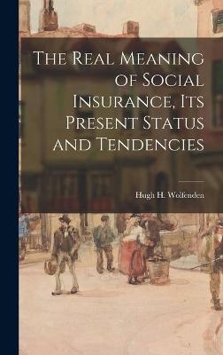 The Real Meaning of Social Insurance, Its Present Status and Tendencies - 