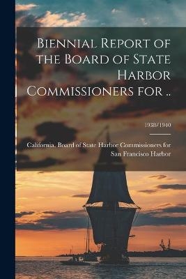 Biennial Report of the Board of State Harbor Commissioners for ..; 1938/1940 - 