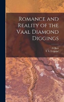 Romance and Reality of the Vaal Diamond Diggings - G Beet