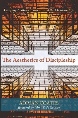 The Aesthetics of Discipleship - Adrian Coates