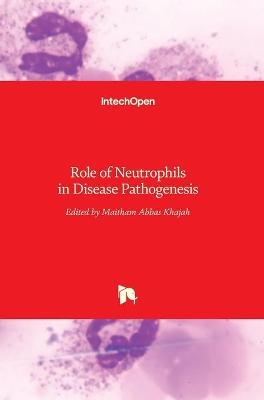 Role of Neutrophils in Disease Pathogenesis - 