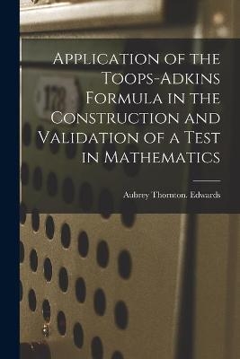 Application of the Toops-Adkins Formula in the Construction and Validation of a Test in Mathematics - Aubrey Thornton Edwards