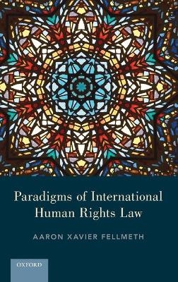 Paradigms of International Human Rights Law - Aaron X. Fellmeth