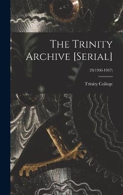 The Trinity Archive [serial]; 20(1906-1907) - 