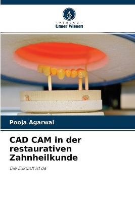 CAD CAM in der restaurativen Zahnheilkunde - Pooja Agarwal