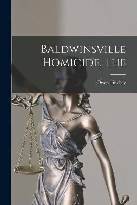 The Baldwinsville Homicide - Owen Lindsay