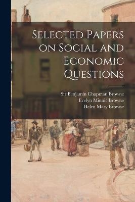 Selected Papers on Social and Economic Questions [microform] - Evelyn Minnie Browne, Helen Mary Browne