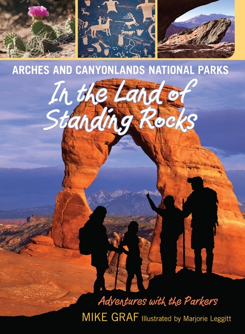 Arches and Canyonlands National Parks: In the Land of Standing Rocks -  Mike Graf