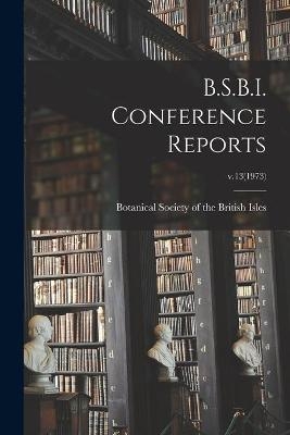 B.S.B.I. Conference Reports; v.13(1973) - 