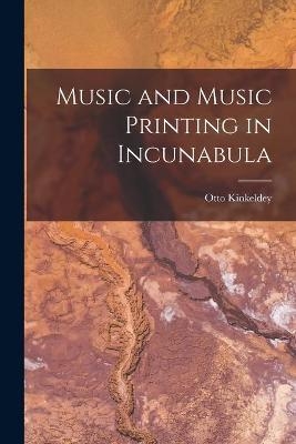 Music and Music Printing in Incunabula - Otto 1878-1966 Kinkeldey