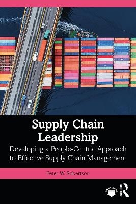 Supply Chain Leadership - Peter W. Robertson