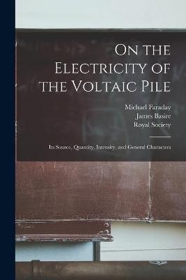 On the Electricity of the Voltaic Pile - Michael 1791-1867 Faraday