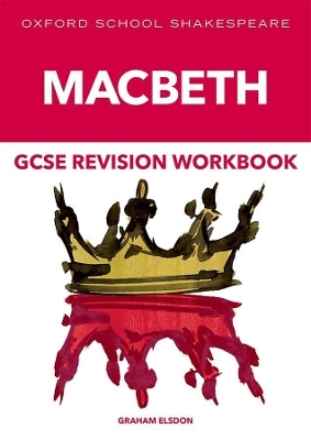 Oxford School Shakespeare GCSE Macbeth Revision Workbook - Graham Elsdon