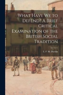 What Have We to Defend? A Brief Critical Examination of the British Social Tradition - 