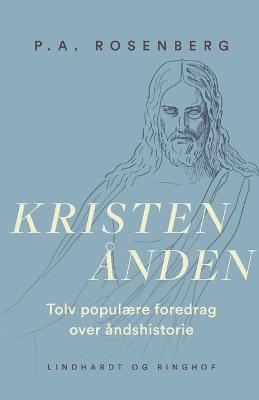 Kristenånden. Tolv populære foredrag over åndshistorie - P a Rosenberg