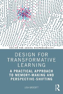 Design for Transformative Learning - Lisa Grocott