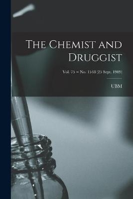 The Chemist and Druggist [electronic Resource]; Vol. 75 = no. 1548 (25 Sept. 1909) - 