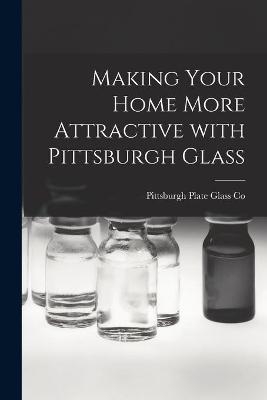 Making Your Home More Attractive With Pittsburgh Glass - 