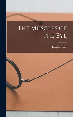 The Muscles of the Eye - Lucien 1848-1928 Howe