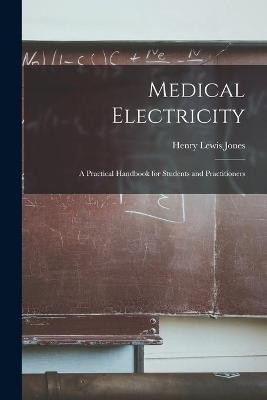 Medical Electricity [microform] - Henry Lewis 1857-1915 Jones