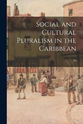 Social and Cultural Pluralism in the Caribbean; 83 -  Anonymous