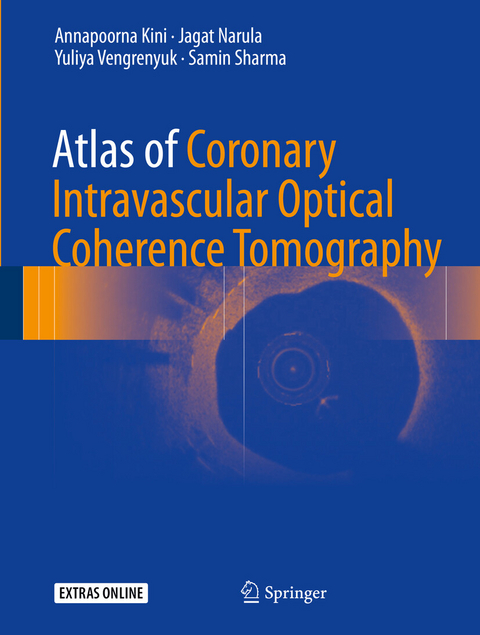 Atlas of Coronary Intravascular Optical Coherence Tomography - Annapoorna Kini, Jagat Narula, Yuliya Vengrenyuk, Samin Sharma