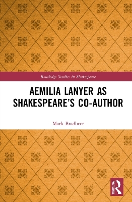 Aemilia Lanyer as Shakespeare’s Co-Author - Mark Bradbeer