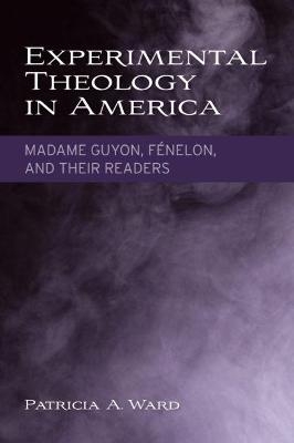 Experimental Theology in America - Patricia A. Ward