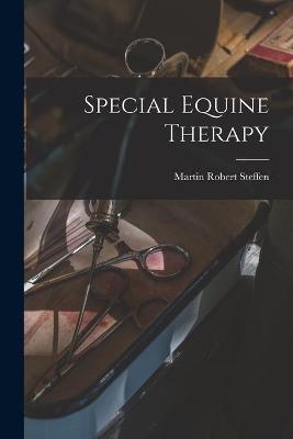 Special Equine Therapy - Martin Robert 1882- Steffen