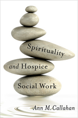 Spirituality and Hospice Social Work - Ann Callahan