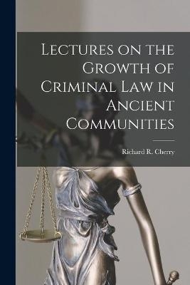 Lectures on the Growth of Criminal Law in Ancient Communities - 