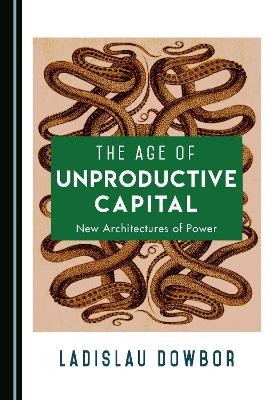 The Age of Unproductive Capital - Ladislav Dowbor