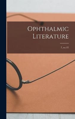 Ophthalmic Literature; 7, no.12 -  Anonymous