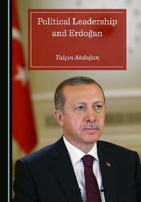 Political Leadership and Erdoğan - Yalçın Akdoğan