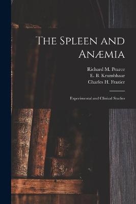 The Spleen and Anæmia [microform] - 