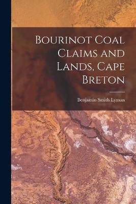 Bourinot Coal Claims and Lands, Cape Breton [microform] - Benjamin Smith 1835-1920 Lyman