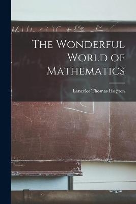 The Wonderful World of Mathematics - Lancelot Thomas 1895-1975 Hogben