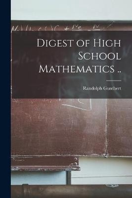 Digest of High School Mathematics .. - 