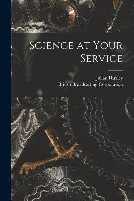 Science at Your Service - Julian 1887-1975 Huxley