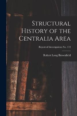 Structural History of the Centralia Area; Report of Investigations No. 172 - Robert Long Brownfield