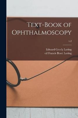 Text-book of Ophthalmoscopy; v.2 - Edward Greely 1837-1888 Loring