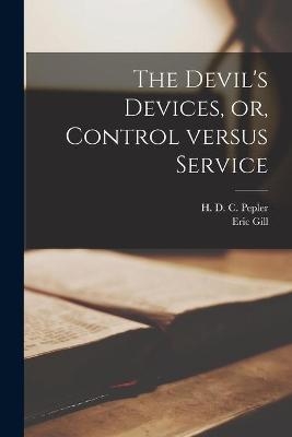 The Devil's Devices, or, Control Versus Service - Eric 1882-1940 Gill