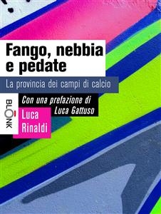 Fango, nebbia e pedate - Luca Rinaldi